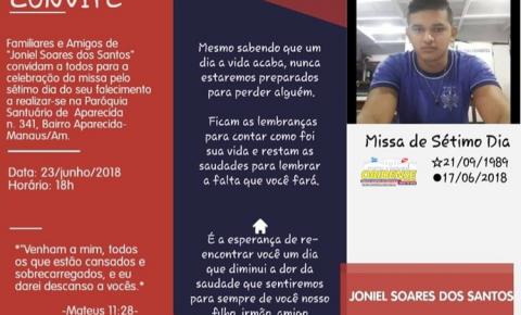 Familiares e amigos, convidam para a missa de 7° dia de falecimento de Joniel S. dos Santos.